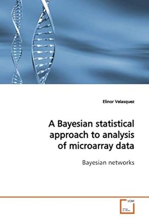 a bayesian statistical approach to analysis ofmicroarray data 1st edition elinor velasquez 3639149025,