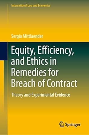 equity efficiency and ethics in remedies for breach of contract theory and experimental evidence 1st edition