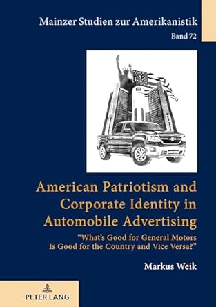american patriotism and corporate identity in automobile advertising new edition weik 3631776942,