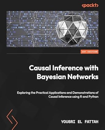 causal inference with bayesian networks exploring the practical applications and demonstrations of causal