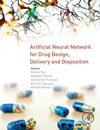 artificial neural network for drug design delivery and disposition 1st edition munish puri ,yashwant pathak
