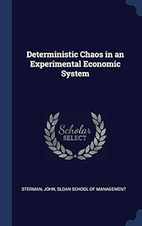 deterministic chaos in an experimental economic system 1st edition john sterman ,sloan school of management