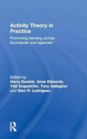 activity theory in practice 1st edition harry daniels ,anne edwards ,yrjo engestrom ,tony gallagher ,sten r