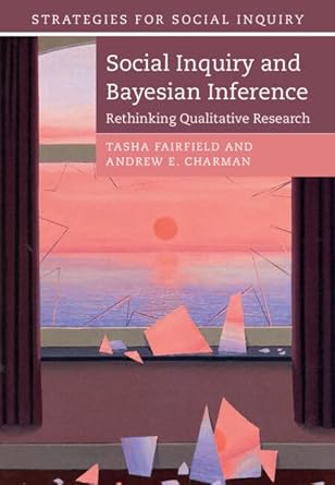 social inquiry and bayesian inference rethinking qualitative research new edition tasha fairfield ,andrew e
