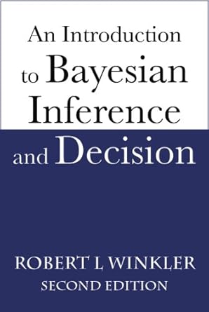 an introduction to bayesian inference and decision 2nd edition robert l winkler 0964793849, 978-0964793842