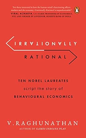 irrationally rational ten nobel laureates script the story of behavioural economics 1st edition viswanathan