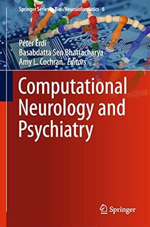 computational neurology and psychiatry 1st edition peter erdi ,basabdatta sen bhattacharya ,amy l cochran