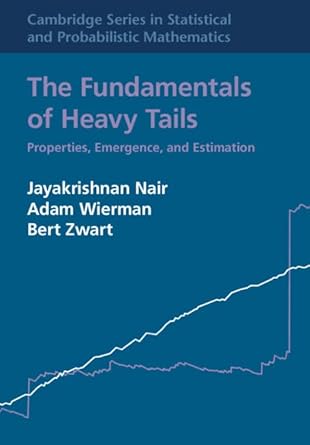 the fundamentals of heavy tails properties emergence and estimation new edition jayakrishnan nair ,adam