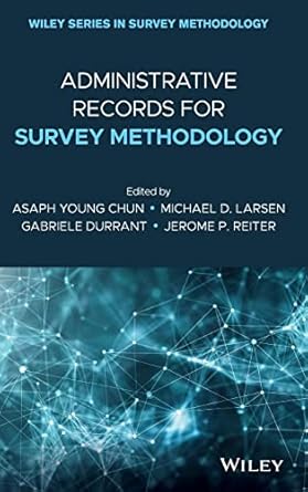 administrative records for survey methodology 1st edition asaph young chun ,michael d larsen ,gabriele