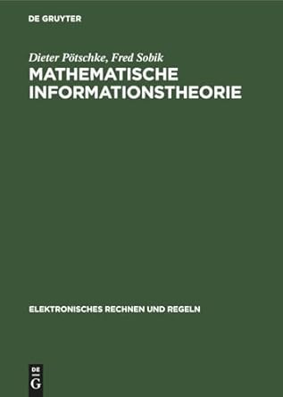 mathematische informationstheorie probleme und neuere ergebnisse 1st edition dieter potschke ,fred sobik