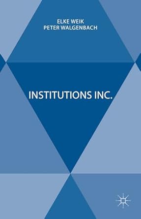 institutions inc 1st edition elke weik 1137481471, 978-1137481474