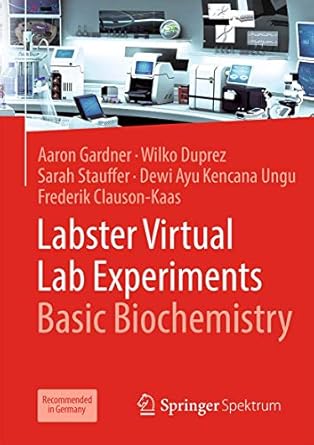 labster virtual lab experiments basic biochemistry 1st edition aaron gardner ,wilko duprez ,sarah stauffer