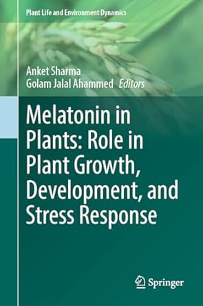 melatonin in plants role in plant growth development and stress response 1st edition anket sharma ,golam