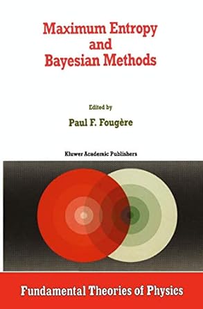 maximum entropy and bayesian methods 1st edition p f fougere 9401067929, 978-9401067928
