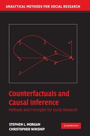 counterfactuals and causal inference methods and principles for social research 1st edition stephen l morgan