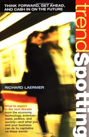 trendspotting think forward get ahead cash in on the future 1st edition richard laermer 0399527494,