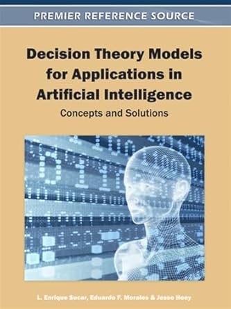 decision theory models for applications in artificial intelligence concepts and solutions 1st edition l