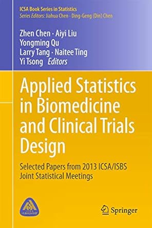 applied statistics in biomedicine and clinical trials design selected papers from 2013 icsa/isbs joint