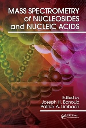 mass spectrometry of nucleosides and nucleic acids 1st edition joseph h banoub ,patrick a limbach 1420044028,