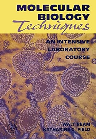 molecular biology techniques an intensive laboratory course 1st edition walt ream ,katharine g field