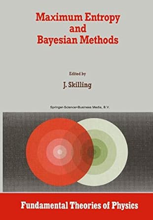 maximum entropy and bayesian methods cambridge england 1988 1st edition john skilling 9048140447,