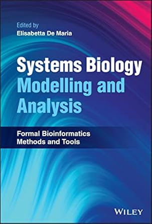 systems biology modelling and analysis formal bioinformatics methods and tools 1st edition elisabetta de