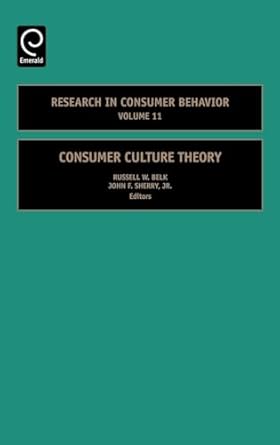 research in consumer behavior 1st edition russell belk ,jr ,john sherry 076231446x, 978-0762314461
