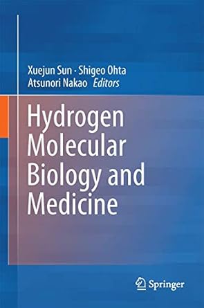 hydrogen molecular biology and medicine 2015th edition xuejun sun ,shigeo ohta ,atsunori nakao 9401796904,