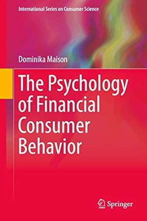 the psychology of financial consumer behavior 1st edition dominika maison 3030105695, 978-3030105693