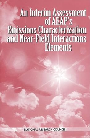 an interim assessment of the aeaps emissions characterization and near field interactions elements 1st