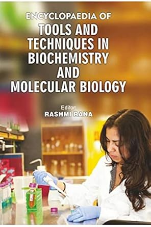 encyclopaedia of tools and techniques in biochemistry and molecular biology 1st edition rashmi rana