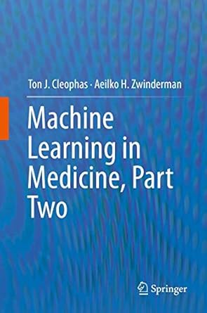 machine learning in medicine part two 2013th edition ton j cleophas ,aeilko h zwinderman 9400768850,