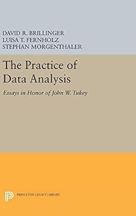 the practice of data analysis essays in honor of john w tukey 1st edition david r brillinger ,luisa t