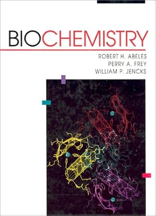 biochemistry 1st edition robert h abeles ,perry a frey ,william p jencks 0867202122, 978-0867202120