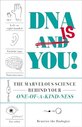 dna is you the marvelous science behind your one of a kind ness 1st edition beatrice the biologist