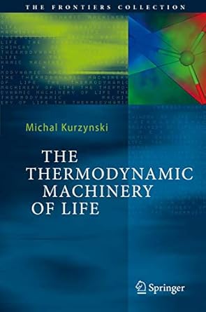the thermodynamic machinery of life 1st edition michal kurzynski 3642062849, 978-3642062841