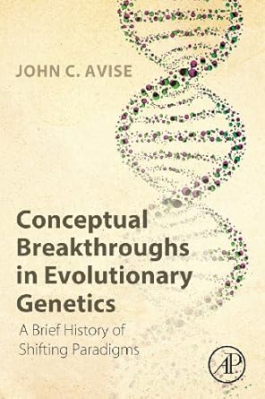 conceptual breakthroughs in evolutionary genetics 1st edition john c avise 0124201660, 978-0124201668