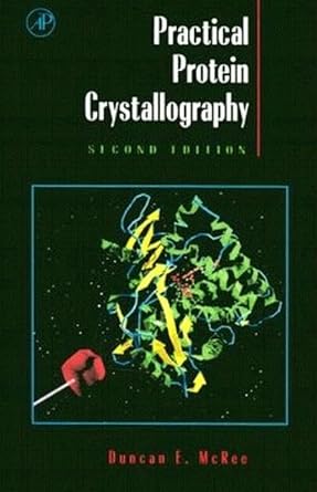practical protein crystallography 2nd edition duncan e mcree 1493301551, 978-1493301553