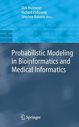 probabilistic modelling in bioinformatics and medical informatics 2005th edition dirk husmeier ,richard