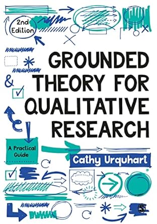 grounded theory for qualitative research a practical guide 2nd edition cathy urquhart 1526476681,