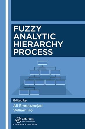 fuzzy analytic hierarchy process 1st edition ali emrouznejad ,william ho 1498732461, 978-1498732468