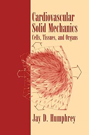 cardiovascular solid mechanics cells tissues and organs 1st edition jay d d humphrey 1441928979,