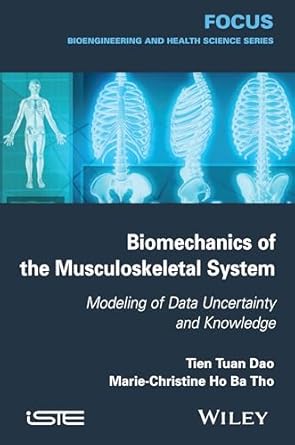 biomechanics of the musculoskeletal system modeling of data uncertainty and knowledge 1st edition tien tuan
