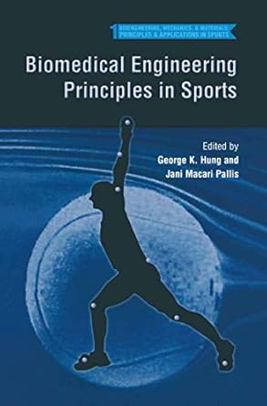 biomedical engineering principles in sports principles and applications in sports 1st edition george k hung