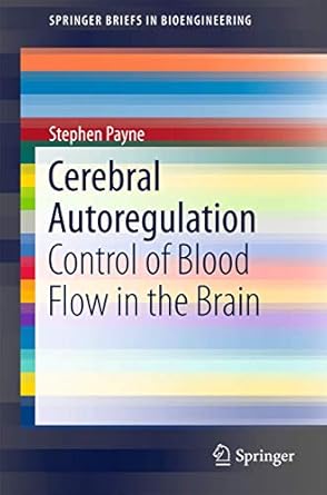 cerebral autoregulation control of blood flow in the brain 1st edition stephen payne 3319317830,