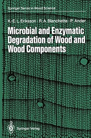 microbial and enzymatic degradation of wood and wood components 1st edition karl erik l l eriksson ,robert a