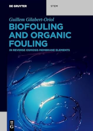 biofouling and organic fouling in reverse osmosis membrane elements 1st edition guillem gilabert oriol