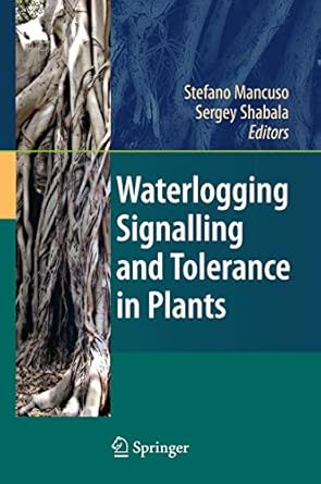 waterlogging signalling and tolerance in plants 2010th edition stefano mancuso ,sergey shabala 3642103049,