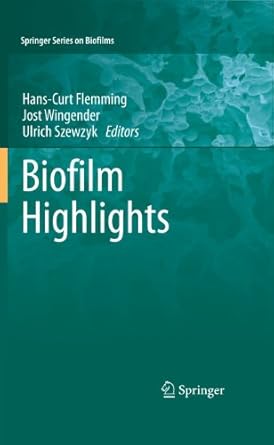 biofilm highlights 2011th edition hans curt flemming ,jost wingender ,ulrich szewzyk 3642199399,