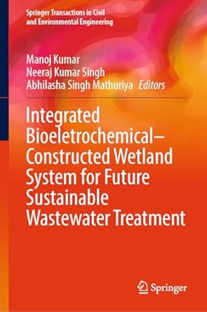 integrated bioeletrochemical constructed wetland system for future sustainable wastewater treatment 1st